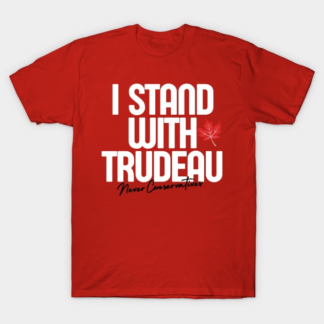 I Stand With Trudeau Never Conservatives T-Shirt by Suburban Polly 